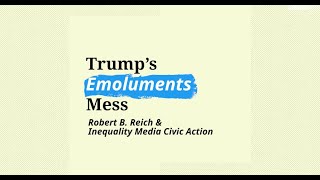 Trumps Emoluments Mess  Robert Reich [upl. by Kubetz]