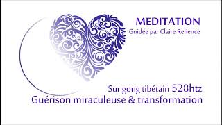 MEDITATION  528hz GUERISON MIRACULEUSE amp TRANSFORMATION [upl. by Aoniak]