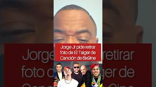 Jorge Jr pide retirar foto de El Taiger de Papita Frita de 6ix9ine Bebeshito 😱 [upl. by Kirshbaum714]