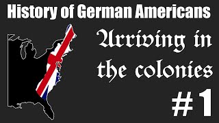 History of German Americans 1 Arriving in the colonies [upl. by Lytle]