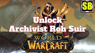 World of Warcraft Quest to Unlock Archivist Roh Suir [upl. by Ahsimaj]