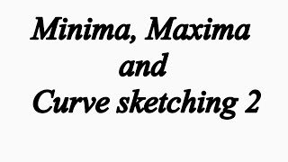 Minima Maxima and Curve Sketching 2  Application of Differentiation applicationofdifferentiation [upl. by Chase957]