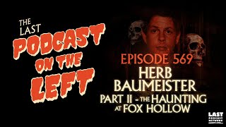 Episode 569 Herb Baumeister Part II  The Haunting at Fox Hollow Farm [upl. by Roti241]