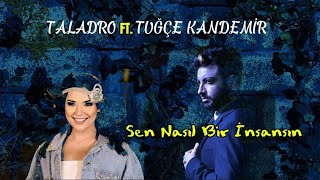 Taladro ft Tugçe Kandemir  Sen Nasıl Bir İnsansın Mix [upl. by Ntisuj]