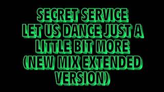 Secret Service  Let Us Dance Just A Little Bit More New Mix Extended Version [upl. by Esinwahs]