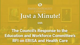 Just a Minute on the Councils Response to the RFI on ERISA and Health Care [upl. by Arykat767]