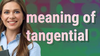 Tangential  meaning of Tangential [upl. by Janek]