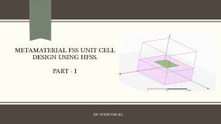 Metamaterial FSS unit cell Design USING HFSS PART 1 [upl. by Jeffrey897]