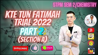 STPM CHEMISTRY SEM 2 TRIAL 2022  KTE TUN FATIMAH MELAKA Part 2  Section A [upl. by Conyers]