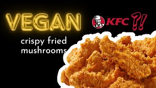 KFC Style Crispy Fried Mushrooms  Vegan [upl. by Per802]