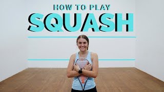 HOW TO PLAY SQUASH  A Beginners Guide [upl. by Naeruat]