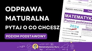 ODPRAWA MATURALNA  MATURA Z MATEMATYKI 2024  PYTAJ O CO CHCESZ  POZIOM PODSTAWOWY [upl. by Adnawt530]