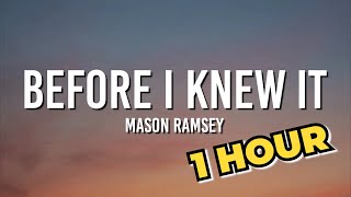 1 HOUR Mason Ramsey  Before I Knew It Lyrics [upl. by Enaled216]