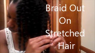 Braid Out on Stretched Natural Hair [upl. by Amlus]