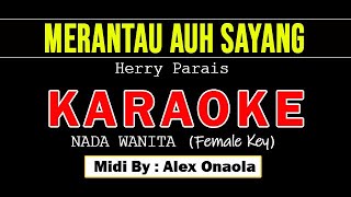 MERANTAU AUH SAYANG  HERRY PARAIS  KARAOKE FEMALE KEY  G [upl. by Assirual]