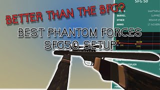 BEST Sfg50 Setup PHANTOM FORCES [upl. by Eyk]