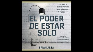 El Poder de Estar Solo Audiolibro de Brian Alba [upl. by Tegirb]