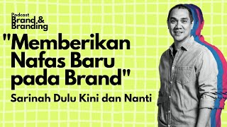 Memberi Nafas Baru Pada Brand  Sarinah Dulu Kini dan Nanti  Podcast Brand and Branding [upl. by Niccolo]