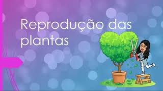 REPRODUÇÃO DAS PLANTAS [upl. by Mori920]