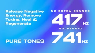 417  741 Hz Solfeggio Pure Tones  Release Pain Remove Toxins Heal amp Regenerate [upl. by Llennol]