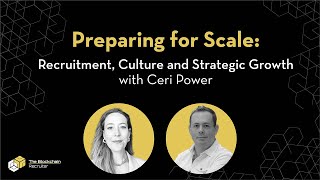 Preparing for Scale Recruitment Culture and Strategic Growth with Ceri Power [upl. by Odlanyer976]