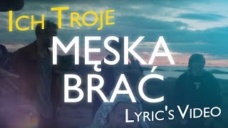 2018 ICH TROJE  MĘSKA BRAĆ  LYRICS VIDEO  Pierwiastek z Dziewięciu [upl. by Atinev960]