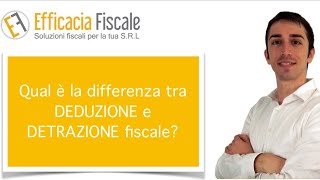 Qual è la differenza tra DEDUZIONE e DETRAZIONE fiscale [upl. by Jaquiss]