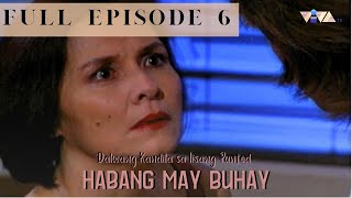 Habang May Buhay FULL Episode 6  Starring Pilar Pilapil Pia Pilapil  Viva TV [upl. by Rafael]