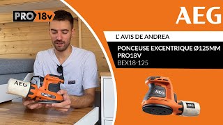 Ponceuse excentrique Ø125mm PRO18V BEX18125 AEG  L’avis dAndréa [upl. by Notsnarc344]