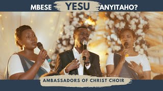 MBESE YESU ANYITAHO Ambassadors of Christ Choir 2023 All right reserved [upl. by Wardlaw]