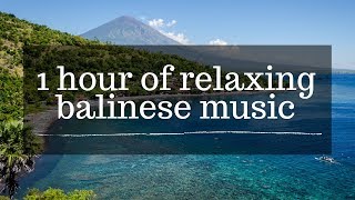 1 HOUR OF RELAXING BALINESE MUSIC [upl. by Eelannej]