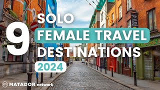 Top 9 Places For Solo Female Travelers in 2024 [upl. by Kobylak]