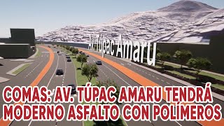 Comas Av Túpac Amaru tendrá moderno asfalto con polímeros [upl. by Pimbley]