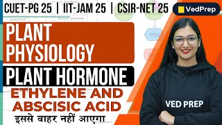 Ethylene and Abscisic Acid  Plant Hormone  CUET PG  IIT JAM  CSIR NET  VedPrep Biology Academy [upl. by Enaled918]