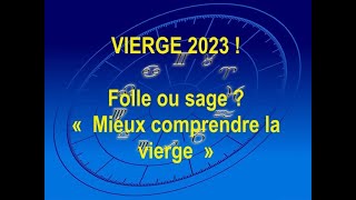 VIERGE 2023 FOLLE OU SAGE  COMPRENDRE LA VIERGE [upl. by Atalante]