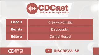 Lição 9  O Serviço Cristão  Prof Alex Rodrigues  CDCast D1 9 [upl. by Naillil692]