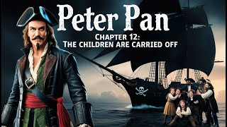 Peter Pan by Sir James Matthew Barrie  Chapter 12  English Learners Audiobook  Classic Literature [upl. by Wills]