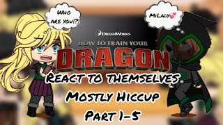 Past HTTYD react to Themselves but mostly Hiccup  Part 15  COMPILATION  GCRV  HTTYDRTTE [upl. by Rramel826]