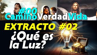 00 ¿Qué es la Luz  Extracto 02  Tema 00  quotEl Camino La verdad y la Vidaquot [upl. by Ahsieni]