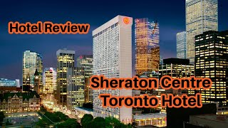 Hotel Review Sheraton Centre Toronto Hotel Nov 910 2022 [upl. by Studley]