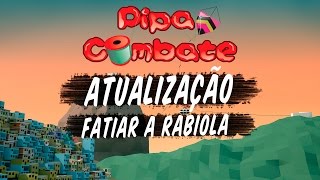 Pipa Combate Atualização [upl. by Idahs]