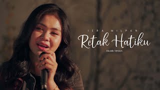 Iera Milpan  Retak Hatiku Akustik Live Version [upl. by Sucram]