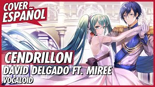 CENDRILLON  Vocaloid 2023  Cover Español  Miku x Kaito  David Delgado ft Miree [upl. by Mccullough]