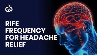 Rife Frequency for Headache Relief Get Rid of Headache amp Dizziness [upl. by Nyrat]