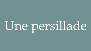 How to Pronounce Une persillade A persillade Correctly in French [upl. by Lexi]