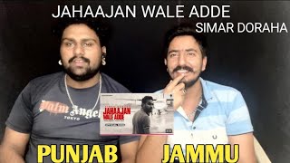 JAHAAJAN WALE ADDE  SIMAR DORAHA  PUNJAB amp JAMMU REACTION  NEW PUNJABI SONG 2024 [upl. by Hull]