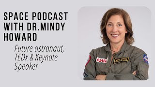 Space podcast with DrMindy Howard Future astronaut TEDx amp Keynote speaker [upl. by Yenahteb]