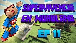 CORRIGIENDO ERRORES  Supervivencia en Moroland  MINECRAFT Ep11 [upl. by Otrebide742]