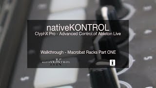 nativeKONTROL ClyphX Pro Macrobat Racks Part 1 [upl. by Drucill]