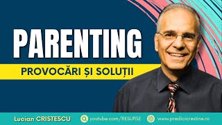 Lucian Cristescu  Parenting creștin provocări și soluții  predici creștine [upl. by Mariand]